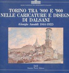 TORINO TRA '800 E '900 NELLE CARICATURE E DISEGNI DI DALSANI (pseudonimo di GIORGIO ANSALDi (1842...