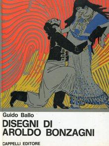 DISEGNI DI AROLDO BONZAGNI, Bologna, Cappelli editore, 1969