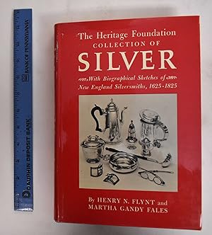 The Heritage Foundation Collection of Silver with Biographical Sketches of New England Silversmit...