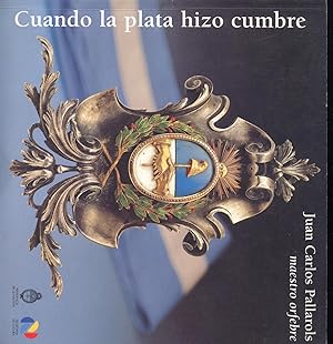 Immagine del venditore per Juan Carlos Pallarols (Maestro Orfebre) Cuando la Plata Hizo Cumbre venduto da Librera Monte Sarmiento