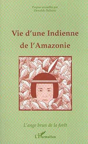 Vie d'une Indienne de l'Amazonie. L'ange brun de la forêt