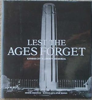 Immagine del venditore per Lest the Ages Fotget, Kansas City's Liberty Memorial venduto da Southwestern Arts