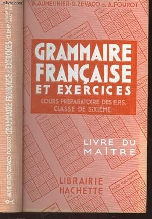 Seller image for GRAMMAIRE FRANCAISE ET EXERCICES - cours preparatoire des EPS - CLASSE DE 6eme / LE LIVRE DU MAITRE for sale by Le-Livre