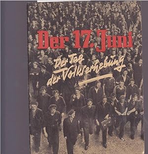 Seller image for Der 17. Juni. Die Volkserhebung in Ostberlin und in der Sowjetzone. for sale by Ant. Abrechnungs- und Forstservice ISHGW