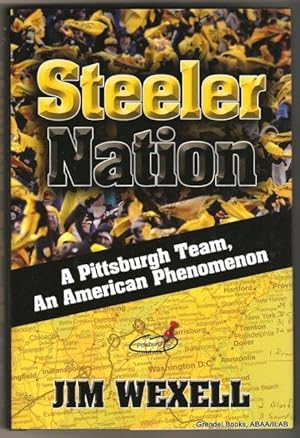 Steeler Nation: A Pittsburgh Team, An American Phenomenon.