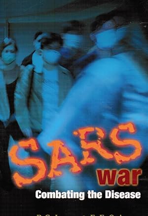 Imagen del vendedor de SARS War: Combatting the Disease a la venta por Bookshop Baltimore