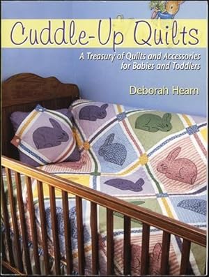 Cuddle Up Quilts: A Treasury of Quilts and Accessories for Babies and Toddlers