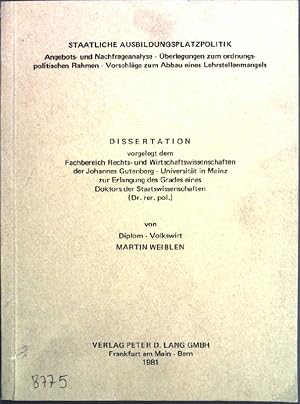 Imagen del vendedor de Staatliche Ausbildungsplatzpolitik: Angebots- und Nachfrageanalyse, berlegungen zum ordnungspolitischen Rahmen, Vorschlge zum Abbau eines Lehrstellenmangels. Dissertation vorgelegt dem Fachbereich Rechts- und Wirtschaftswissenschaften der Johannes Gutenberg-Universitt in Mainz zur Erlangung des Grades eines Doktors der Staatswissenschaften (Dr. rer. pol.). a la venta por books4less (Versandantiquariat Petra Gros GmbH & Co. KG)