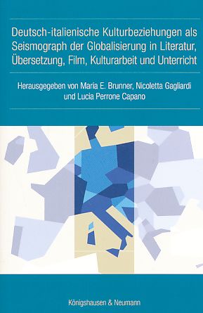 Bild des Verkufers fr Deutsch-italienische Kulturbeziehungen als Seismograph der Globalisierung in Literatur, bersetzung, Film, Kulturarbeit und Unterricht. zum Verkauf von Fundus-Online GbR Borkert Schwarz Zerfa