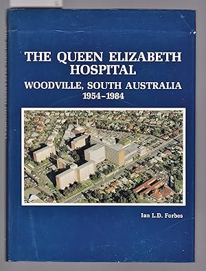 Imagen del vendedor de The Queen Elizabeth Hospital, Woodville, South Australia, 1954-1984 a la venta por Laura Books