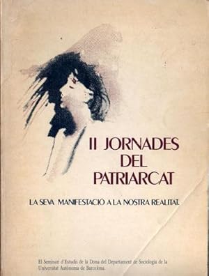 II Jornadas del patriarcado. Su manifestación en nuestra realidad / II Jornades del Patriarcat : ...