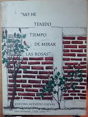 Seller image for No he tenido tiempo de mirar las rosas. Poemas. Presentacin de Luca Aguirre del Real for sale by Librera Monte Sarmiento