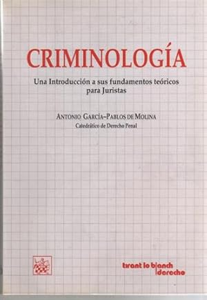 Criminología. Una Introducción a sus fundamentos teóricos para Juristas