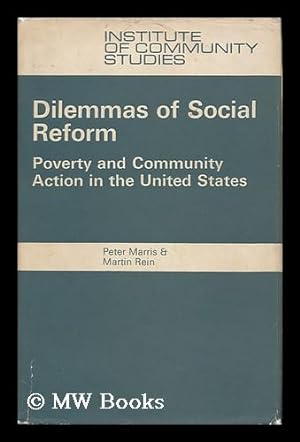 Seller image for Dilemmas of Social Reform : Poverty and Community Action in the United States / Peter Marris and Martin Rein for sale by MW Books Ltd.