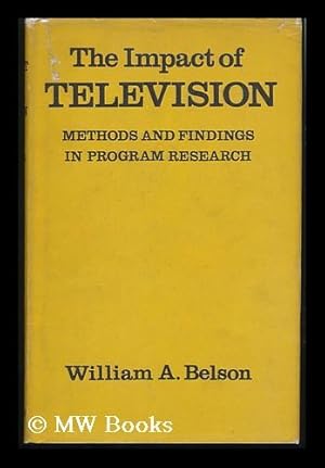 Bild des Verkufers fr The Impact of Television; Methods and Findings in Program Research, by William A. Belson zum Verkauf von MW Books Ltd.