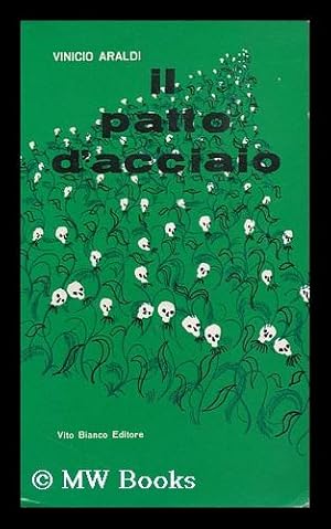 Seller image for IL Patto D'Acciaio / Vinicio Araldi for sale by MW Books Ltd.