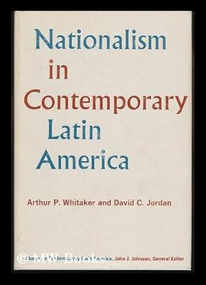 Seller image for Nationalism in Contemporary Latin America [By] Arthur P. Whitaker and David C. Jordan for sale by MW Books Ltd.