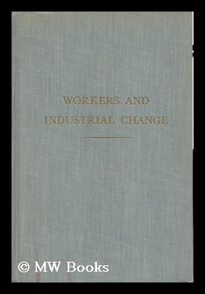 Bild des Verkufers fr Workers and Industrial Change; a Case Study of Labor Mobility / Leonard P. Adams and Robert L. Aronson zum Verkauf von MW Books Ltd.