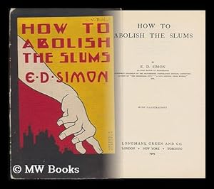 Seller image for How to Abolish the Slums, by E. D. Simon for sale by MW Books Ltd.