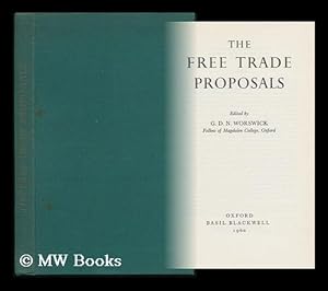 Seller image for The Free Trade Proposals / Edited by G. D. N. Worswick for sale by MW Books Ltd.
