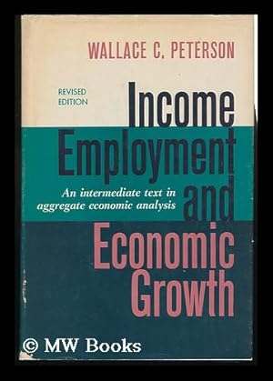 Immagine del venditore per Income, Employment, and Economic Growth, by Wallace C. Peterson venduto da MW Books Ltd.