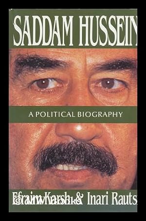 Immagine del venditore per Saddam Hussein : a Political Biography / Efraim Karsh and Inari Rautsi venduto da MW Books Ltd.