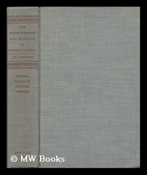 Seller image for The Measurement and Behavior of Unemployment / a Conference of the Univeristies-National Bureau Committee for Economic Research for sale by MW Books Ltd.