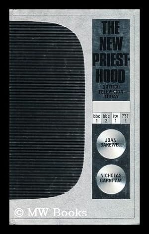 Bild des Verkufers fr The New Priesthood: British Television Today [By] Joan Bakewell, Nicholas Garnham zum Verkauf von MW Books Ltd.