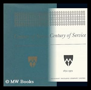 Immagine del venditore per Century of Service, 1872-1972 / Methodist Insurance Company Limited ; Compiled by W. Russell Shearer venduto da MW Books Ltd.