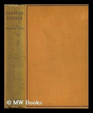 Seller image for Father India ; a Reply to Mother India / by C. S. Ranga Iyer for sale by MW Books Ltd.