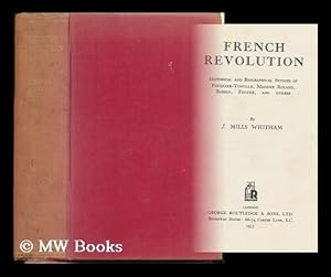 Seller image for French Revolution : Historical and Biographical Studies of Fouquier- Tinville, Madame Roland, Babeuf, Fouche, and Others / by J. Mills Whitham for sale by MW Books Ltd.