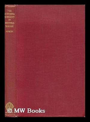 Immagine del venditore per Suffering Servant in Deutero-Isaiah : an Historical and Critical Study / C. R. North venduto da MW Books Ltd.