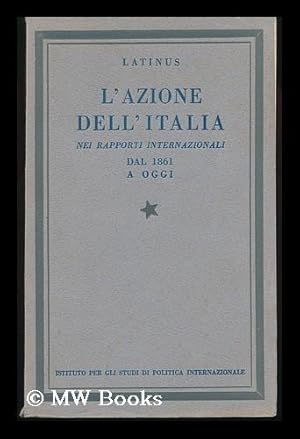 Seller image for L'Azione Dell'italia Nei Rapporti Internazionali Dal 1861 a Oggi for sale by MW Books Ltd.