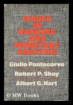 Immagine del venditore per Issues in Banking and Monetary Analysis / Edited by Giulio Pontecorvo, Robert P. Shay and Albert G. Hart venduto da MW Books Ltd.