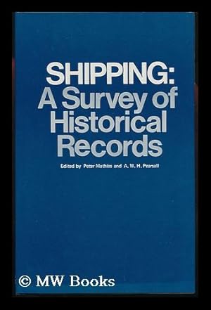 Seller image for Shipping: a Survey of Historical Records; Edited by P. Mathias and A. W. H. Pearsall for sale by MW Books Ltd.