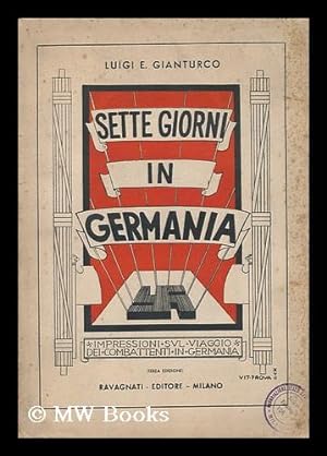 Seller image for Sette Giorni in Germania; Impressioni Sul Viaggio Dei Combattenti in Germania for sale by MW Books Ltd.