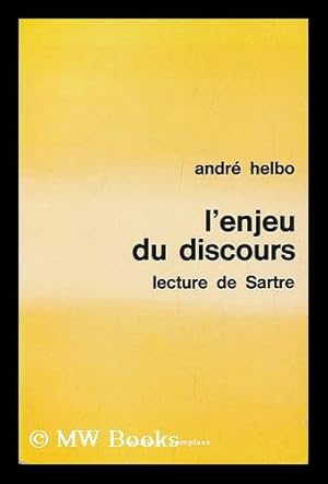 Imagen del vendedor de L'Enjeu Du Discours : Lecture De Sartre / Andre Helbo a la venta por MW Books