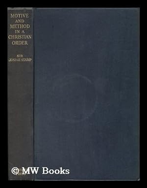 Seller image for Motive and Method in a Christian Order / by Sir Josiah Stamp for sale by MW Books