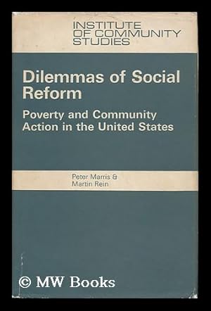 Seller image for Dilemmas of Social Reform : Poverty and Community Action in the United States / Peter Marris and Martin Rein for sale by MW Books