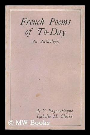 Seller image for French Poems of To-Day / an Anthology Compiled by De V. Payen-Payne . and Isabelle H. Clarke for sale by MW Books