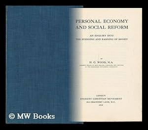 Immagine del venditore per Personal Economy and Social Reform; an Enquiry Into the Spending and Earning of Money / by H. G. Wood. venduto da MW Books
