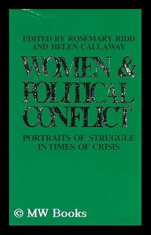 Seller image for Women and Political Conflict : Portraits of Struggle in Times of Crisis / Edited by Rosemary Ridd and Helen Callaway for sale by MW Books