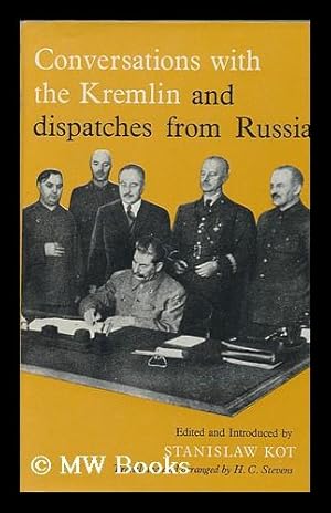 Bild des Verkufers fr Conversations with the Kremlin : and Dispatches from Russia / Translated and Arranged by H. C. Stevens zum Verkauf von MW Books