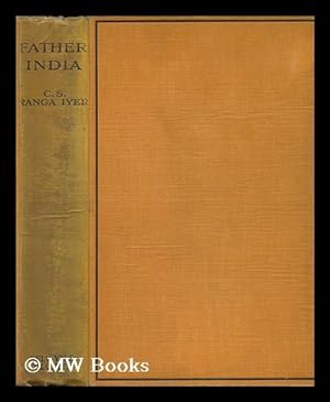 Seller image for Father India ; a Reply to Mother India / by C. S. Ranga Iyer for sale by MW Books
