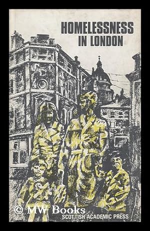 Seller image for Homelessness in London / by John Greve, Dilys Page and Stella Greve for sale by MW Books
