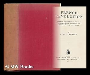 Seller image for French Revolution : Historical and Biographical Studies of Fouquier- Tinville, Madame Roland, Babeuf, Fouche, and Others / by J. Mills Whitham for sale by MW Books