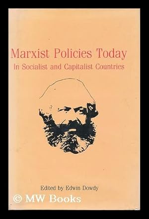 Bild des Verkufers fr Marxist Policies Today : in Socialist and Capitalist Countries / Edited by Edwin Dowdy zum Verkauf von MW Books