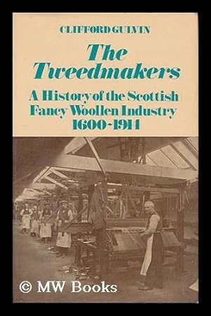 Seller image for The Tweedmakers : a History of the Scottish Fancy Woollen Industry 1600-1914 for sale by MW Books