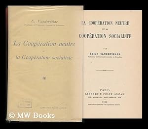 Bild des Verkufers fr La Cooperation Neutre Et La Cooperation Socialiste / Par Emile Vandervelde zum Verkauf von MW Books
