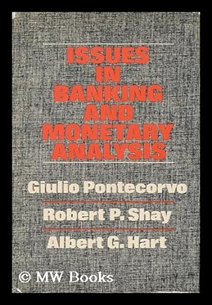 Immagine del venditore per Issues in Banking and Monetary Analysis / Edited by Giulio Pontecorvo, Robert P. Shay and Albert G. Hart venduto da MW Books